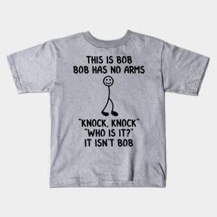 This is Bob Funny Sarcastic Stick Figure Quote for Meme and Joke Lovers Kids T-Shirt